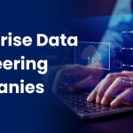 How Enterprise Data Engineering Companies Help You Monetize Data Faster
