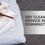 The Complete Guide to Finding a Reliable Dry Clean Service in Downingtown, PA