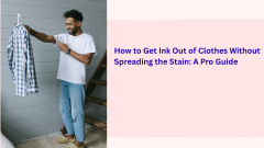 How to Remove Ink Stains from Clothes: Smart Solutions That Actually Work