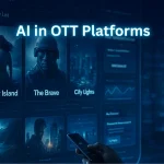 Everything You Should Know About OTT Platforms’ Groundbreaking AI Use